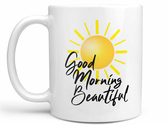 Good Morning Beautiful Coffee Mug