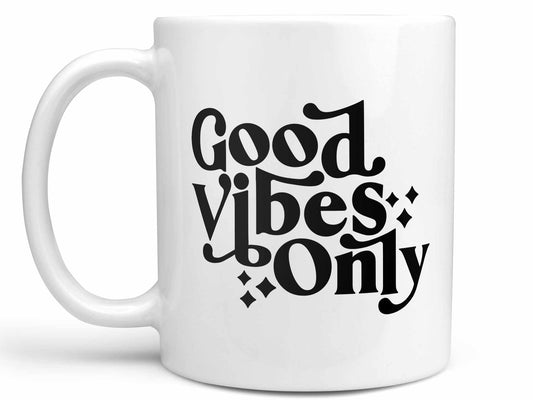 Good Vibes Only Coffee Mug