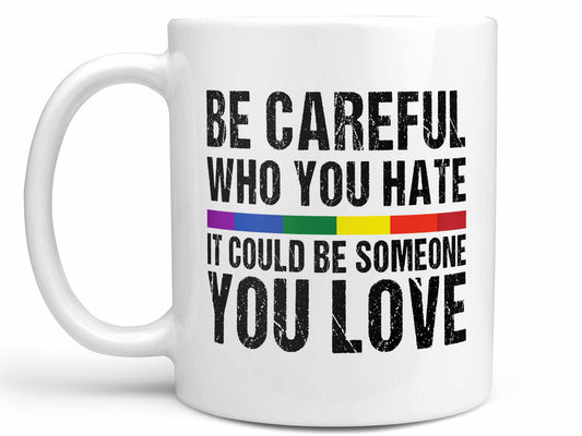 Be Careful Coffee Mug