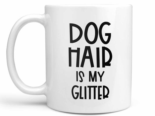 Dog Hair is My Glitter Coffee Mug