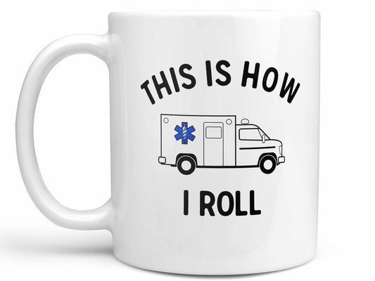 How I Roll Ambulance Coffee Mug