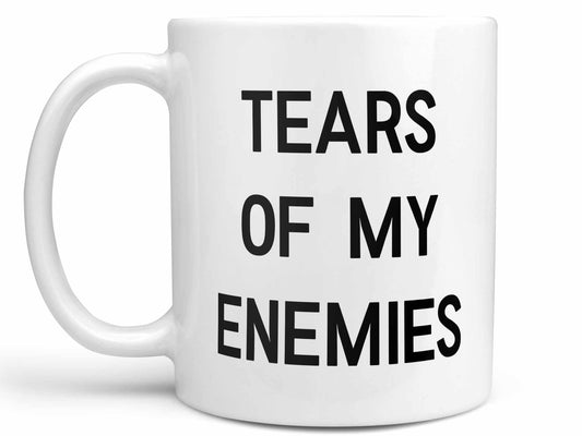 Tears of My Enemies Coffee Mug