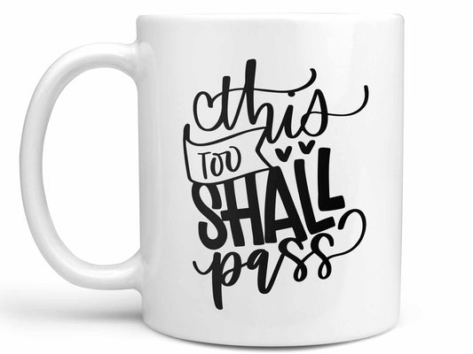 This Too Shall Pass Coffee Mug
