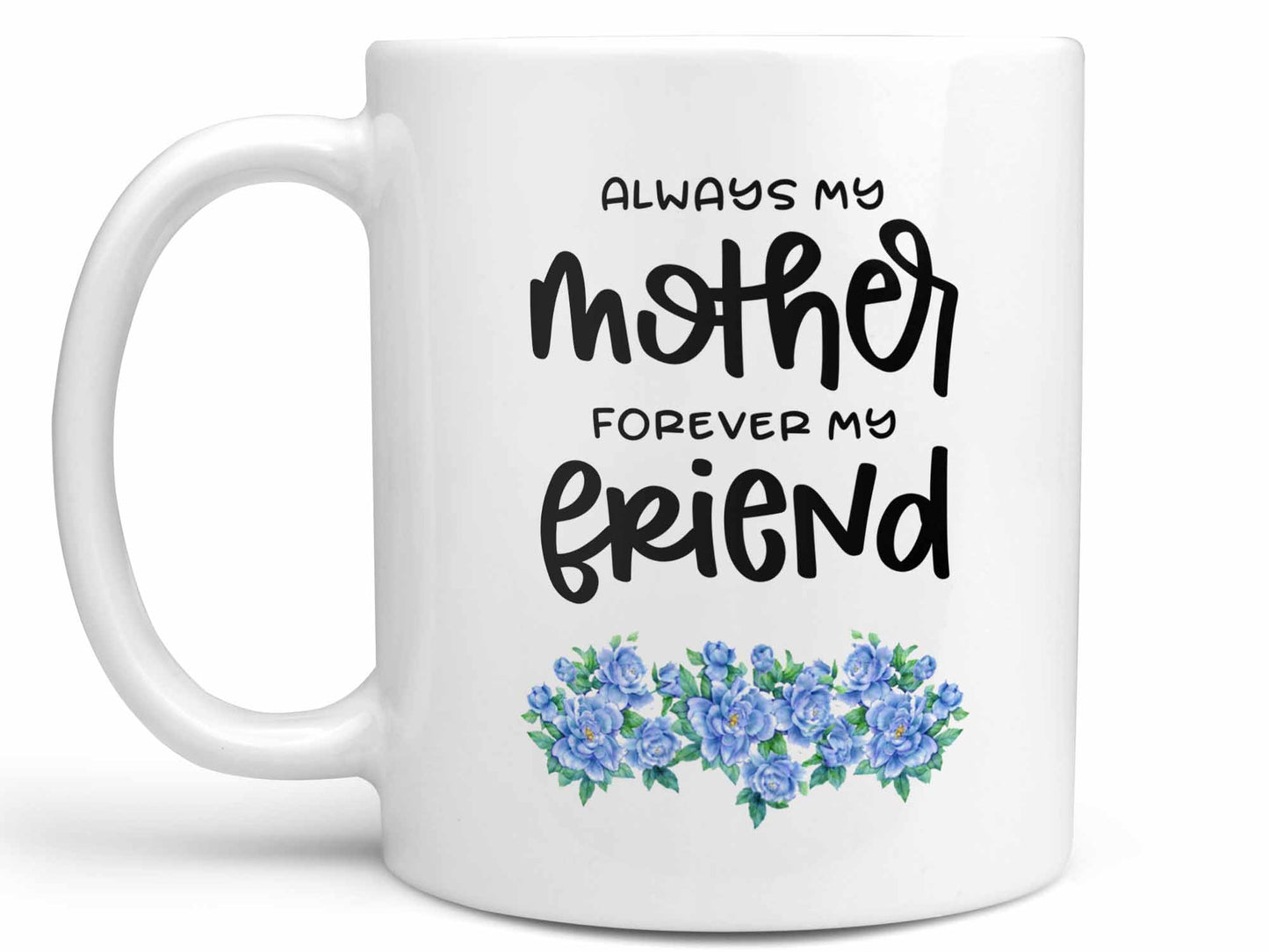Always My Mother Coffee Mug