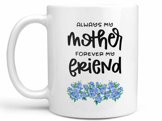 Always My Mother Coffee Mug