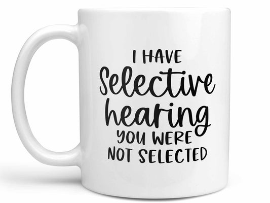 Selective Hearing Coffee Mug