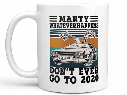 Don't Go to 2020 Coffee Mug