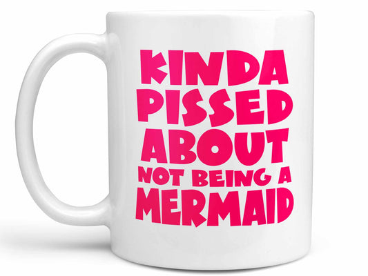 Kinda Pissed Mermaid Coffee Mug