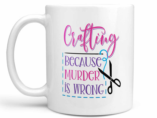 Crafting Because Murder Coffee Mug