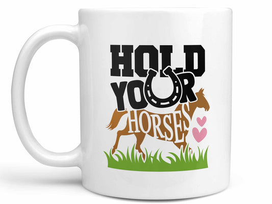 Hold Your Horses Coffee Mug