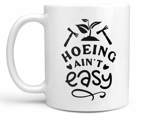 Hoeing Ain't Easy Coffee Mug