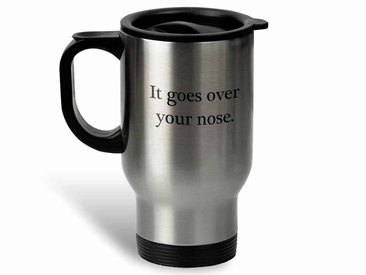 It Goes Over Your Nose Coffee Mug