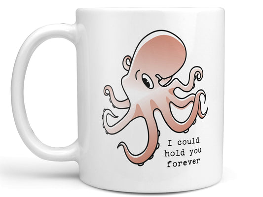 I Could Hold You Octopus Coffee Mug