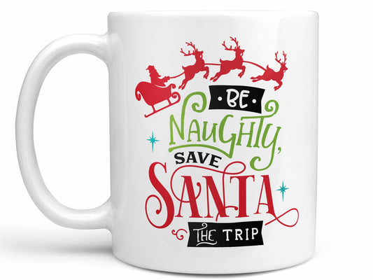 Be Naughty Save Santa Coffee Mug
