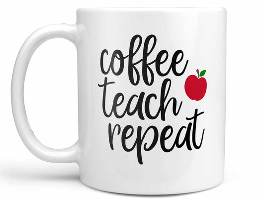Coffee Teach Repeat Coffee Mug