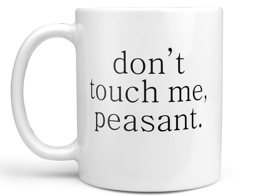 Don't Touch Me Peasant Coffee Mug