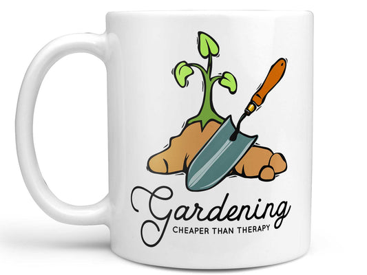 Gardening Cheaper Than Therapy Coffee Mug
