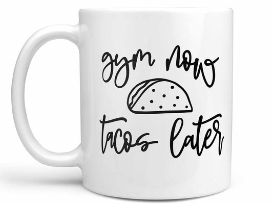 Gym Now Tacos Later Coffee Mug
