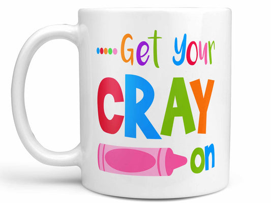 Get Your Cray On Coffee Mug
