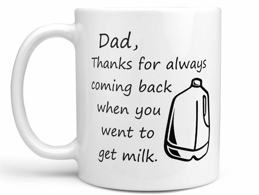 Dad Thanks for Coming Back Coffee Mug