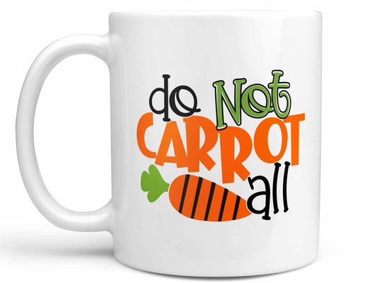 Do Not Carrot All Coffee Mug