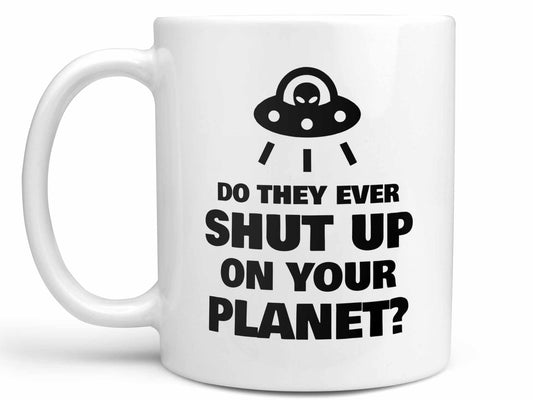 Do They Ever Shut Up UFO Coffee Mug