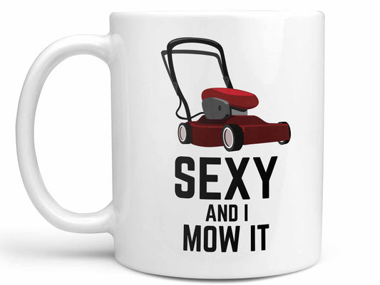 Sexy and I Mow It Coffee Mug
