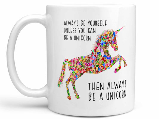 Always Be a Unicorn Coffee Mug