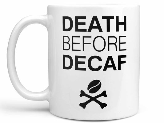 Death Before Decaf Coffee Mug