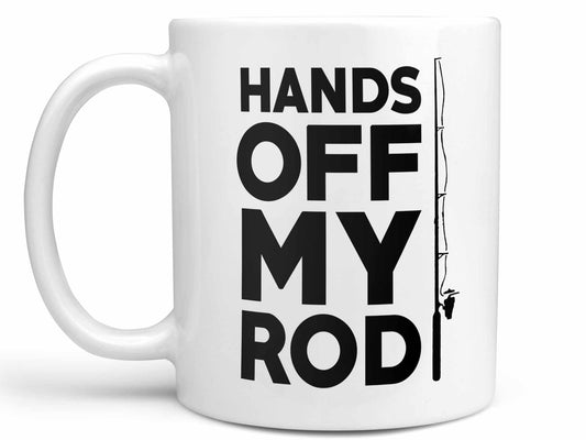 Hands Off My Rod Fishing Coffee Mug