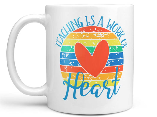 Teaching is a Work of Heart Coffee Mug