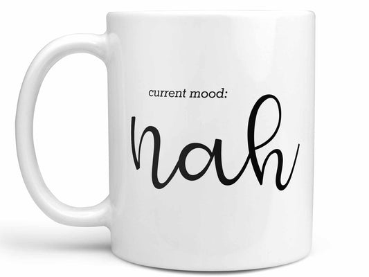 Current Mood Nah Coffee Mug