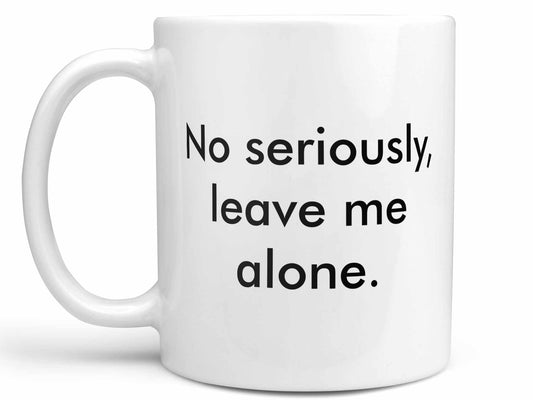 Leave Me Alone Coffee Mug