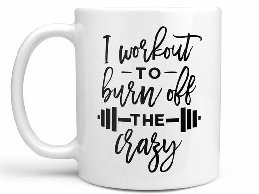 Burn Off the Crazy Coffee Mug