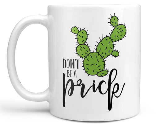 Don't Be a Prick Coffee Mug