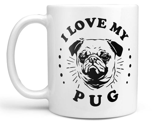 I Love My Pug Coffee Mug