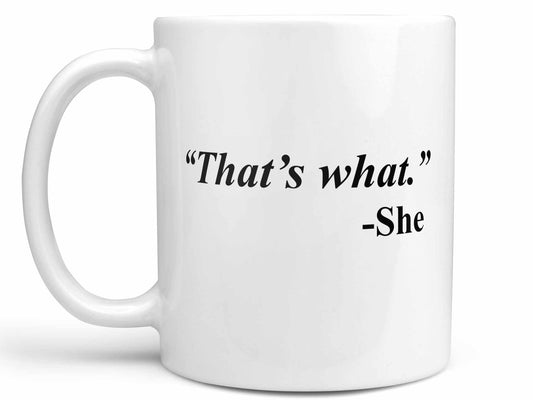 That's What She Said Coffee Mug