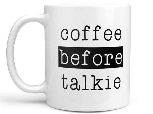Coffee Before Talkie Coffee Mug
