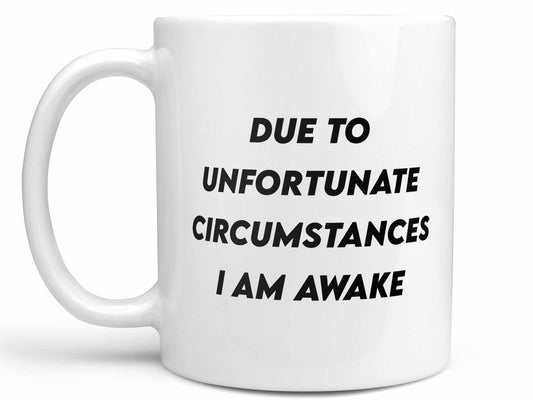Unfortunate Circumstances Coffee Mug
