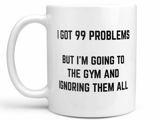 I Got 99 Problems Coffee Mug