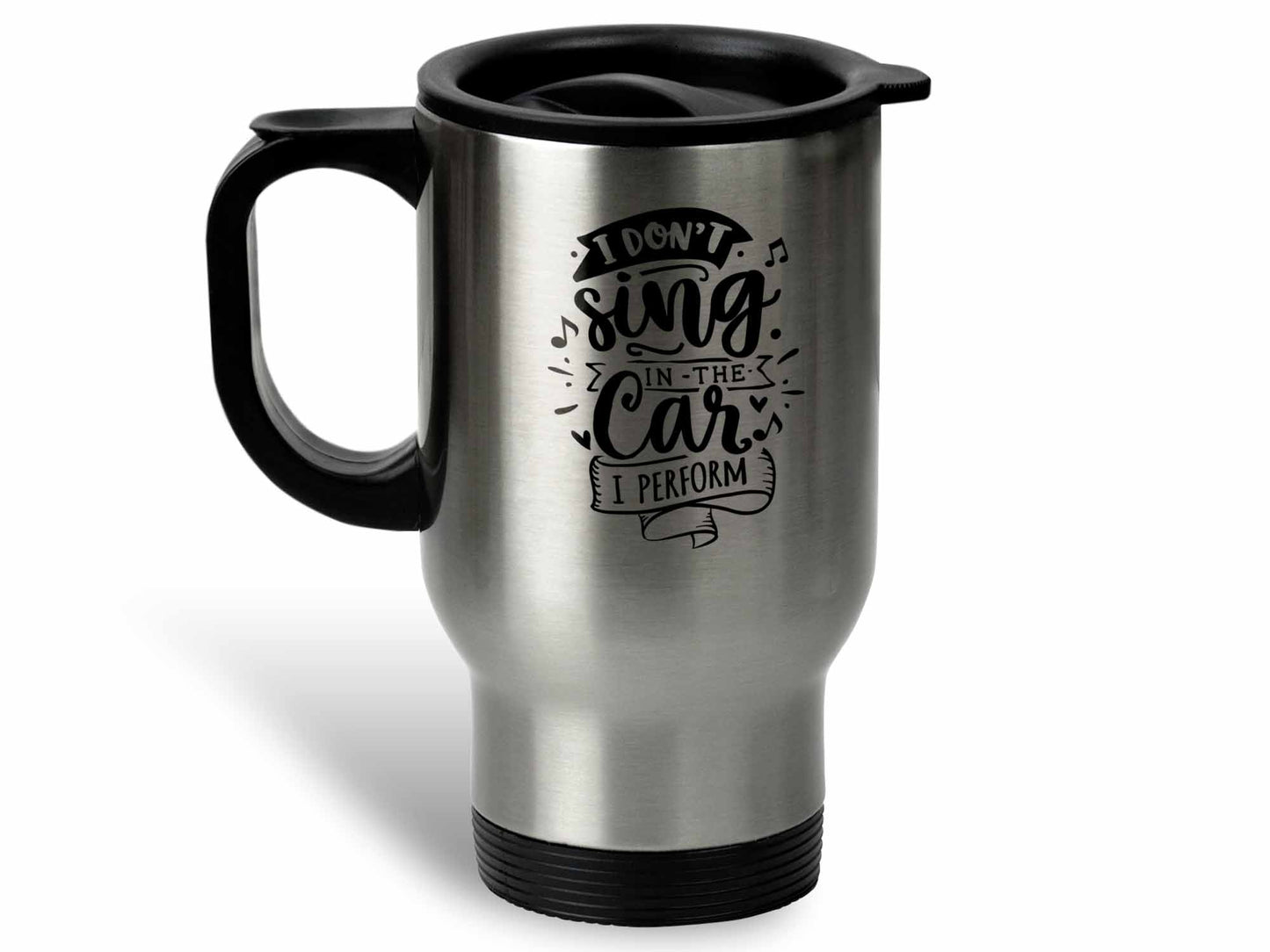 I Don't Sing I Perform Coffee Mug