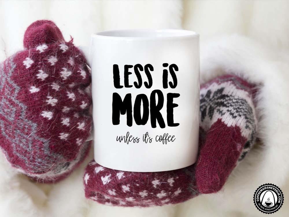 Less Is More Coffee Mug
