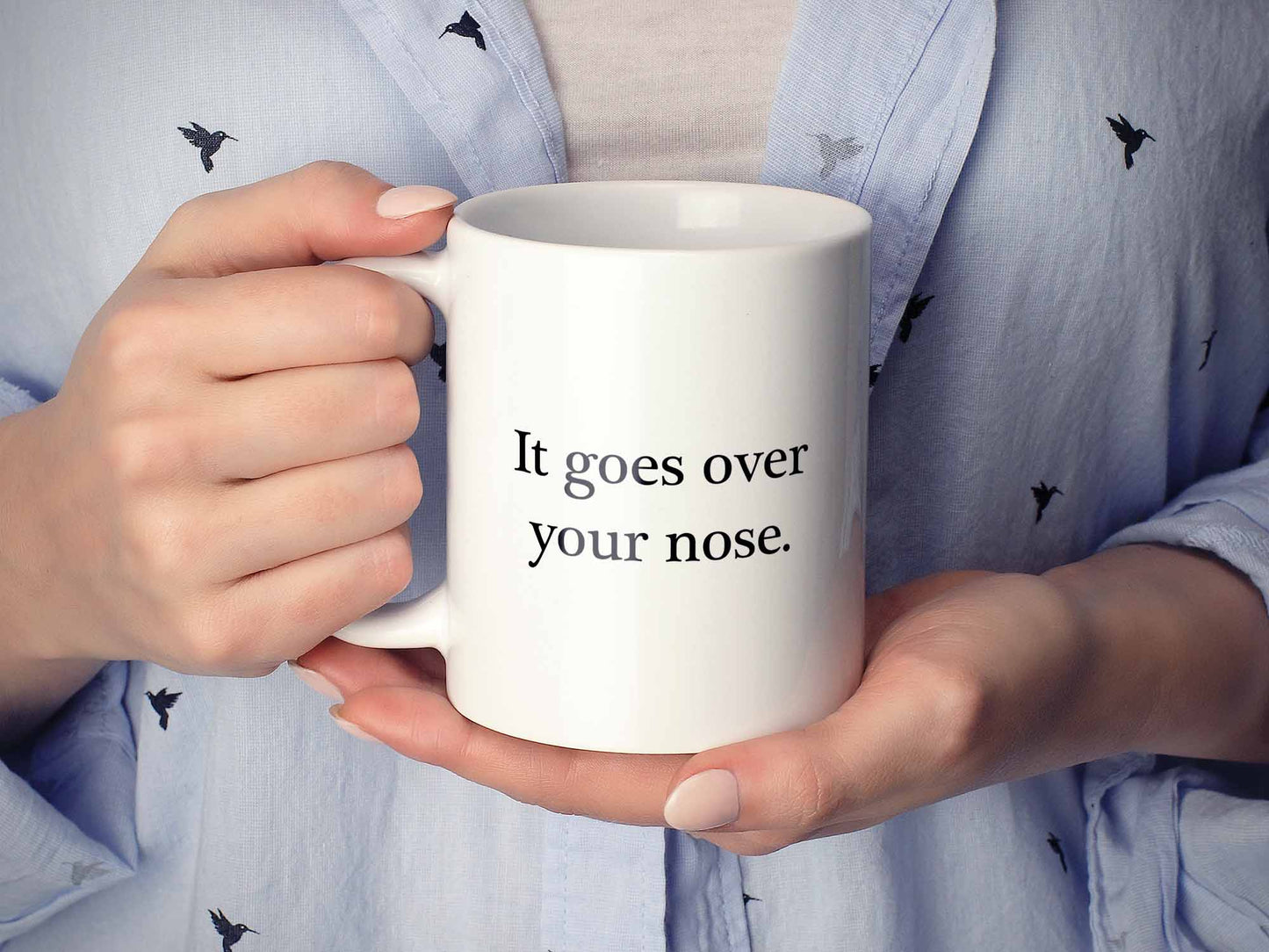 It Goes Over Your Nose Coffee Mug