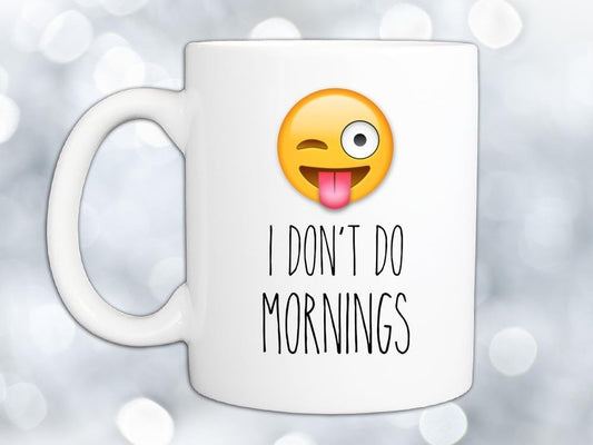 I Don't Do Mornings Coffee Mug