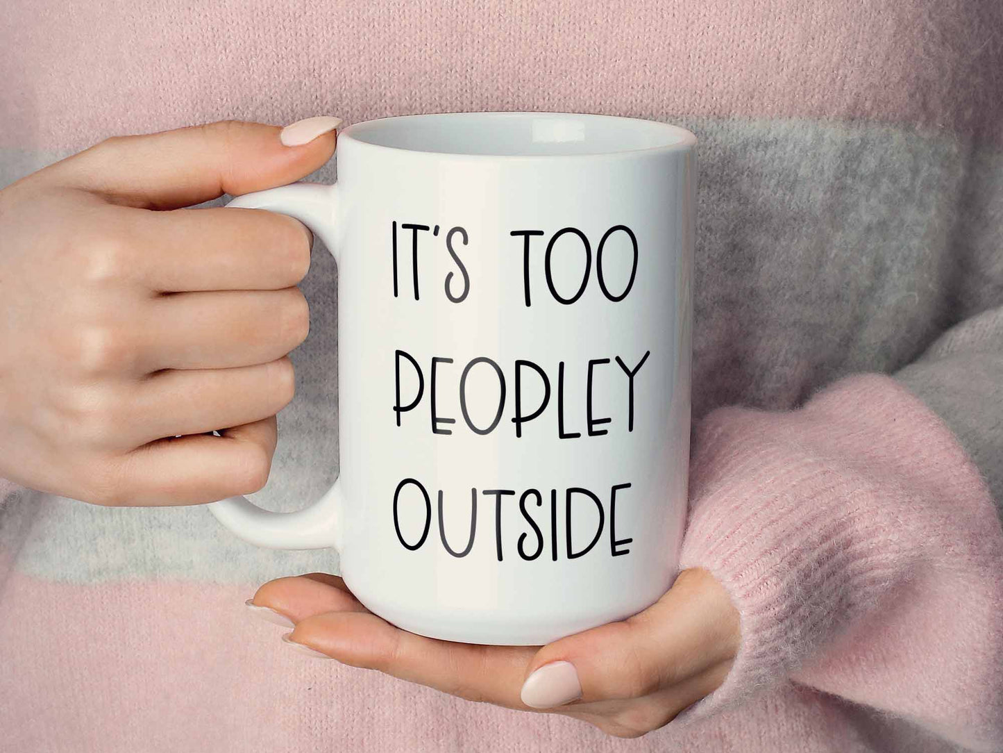 It's Too Peopley Outside Coffee Mug