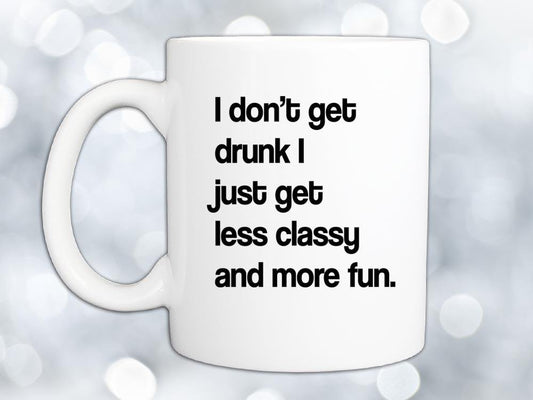 I Don't Get Drunk Coffee Mug