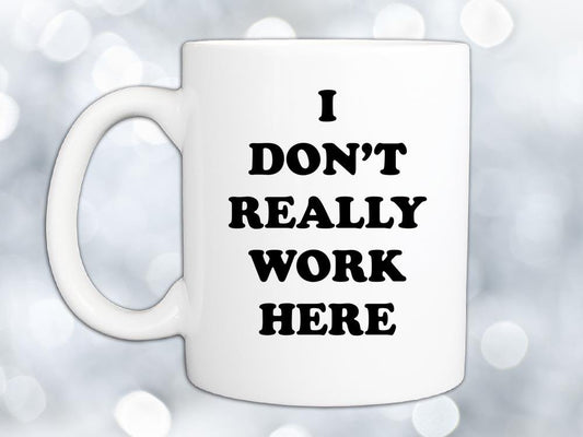 I Don't Really Work Here Coffee Mug