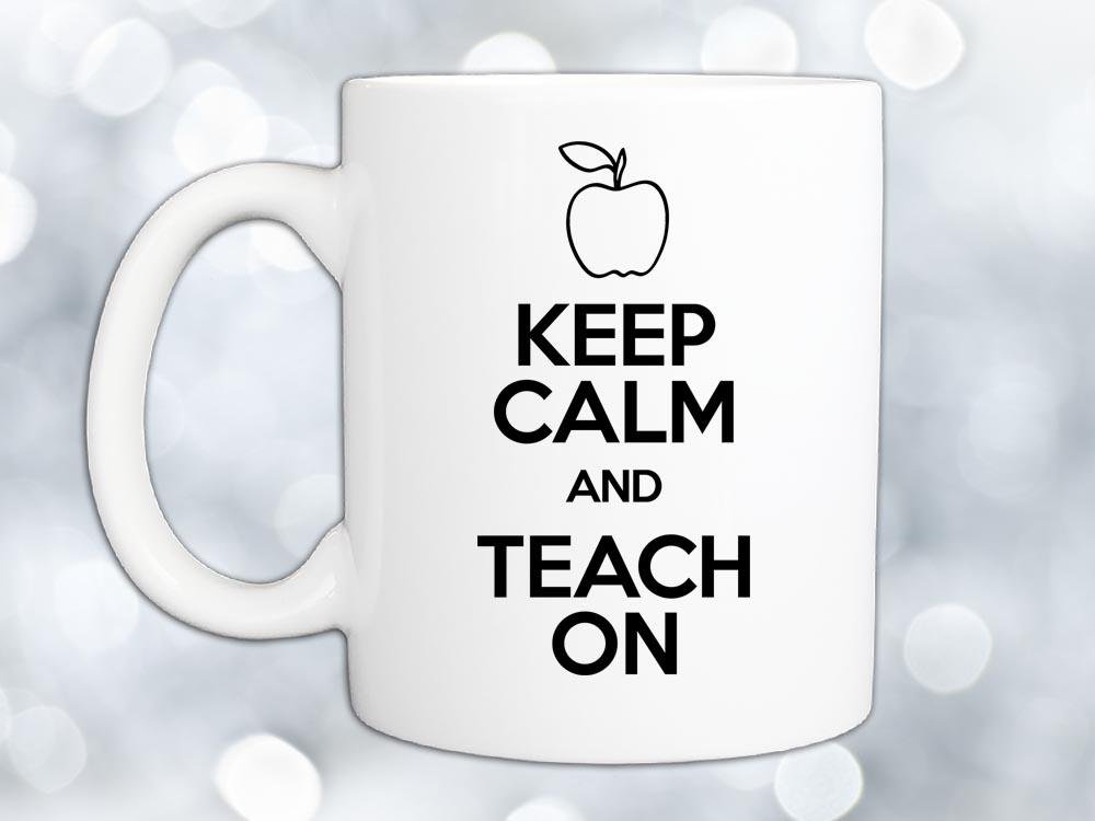Keep Calm and Teach On Coffee Mug