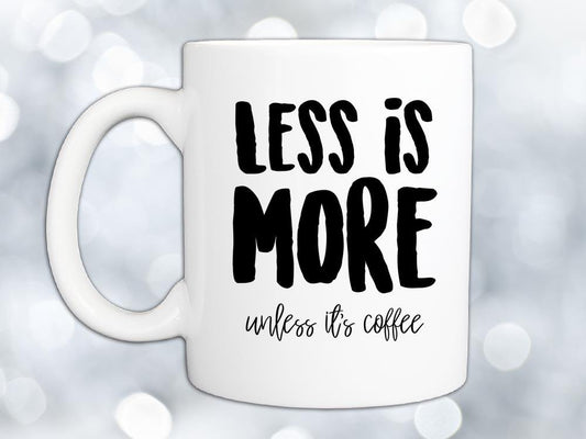 Less Is More Coffee Mug