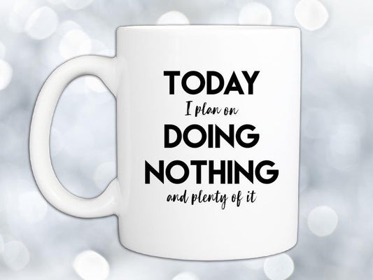 Today I Plan on Doing Nothing Coffee Mug